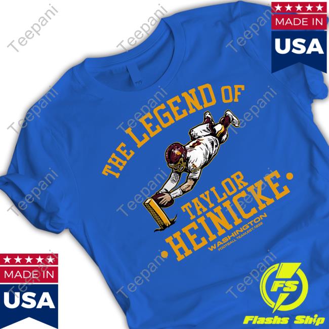 Taylor Heinicke Burgundy Washington Football Team The Legend Of Taylor Heinicke Tee Shirt Washington Commander Online