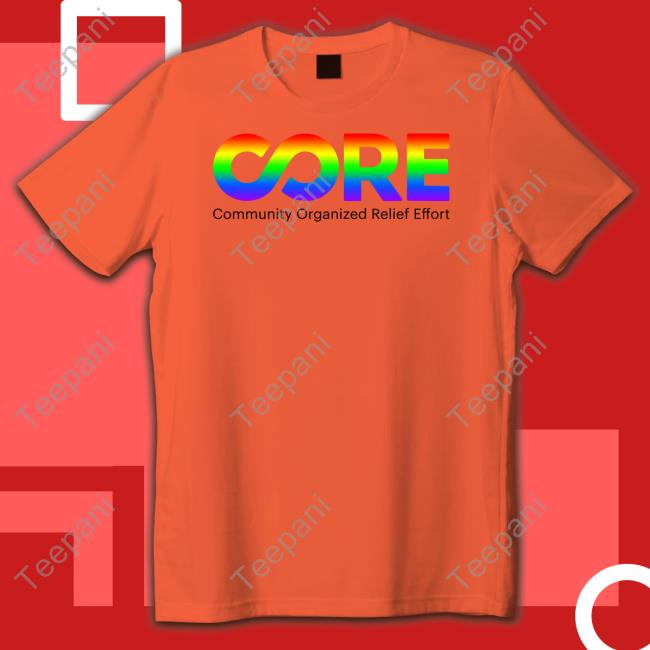 Core Community Organized Relief Effort Pride Tee Shirt
